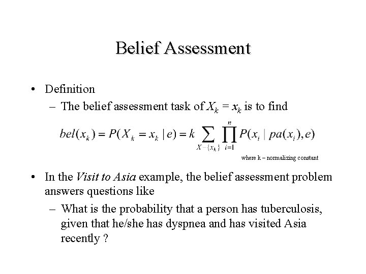 Belief Assessment • Definition – The belief assessment task of Xk = xk is