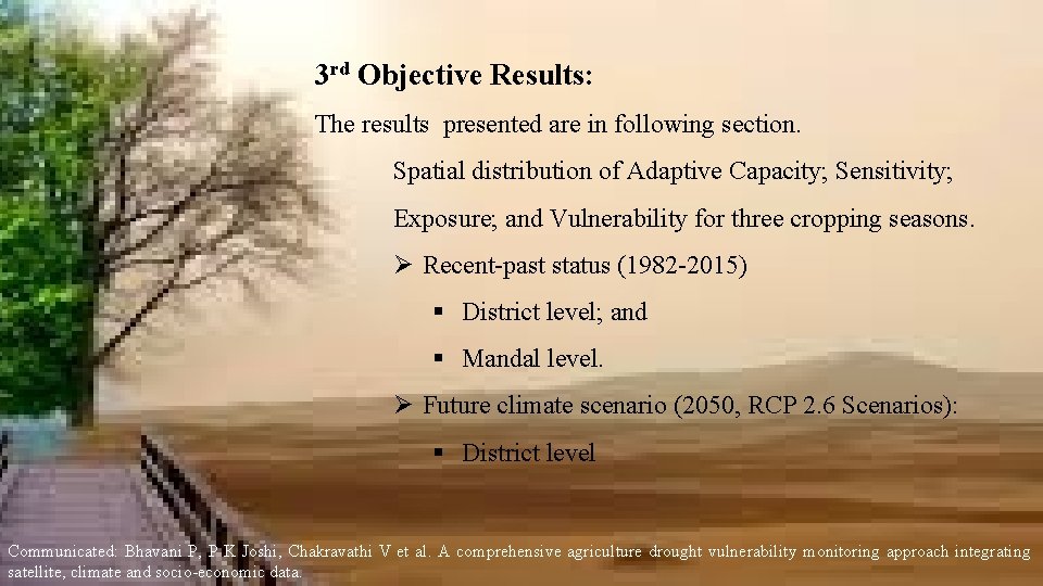 3 rd Objective Results: The results presented are in following section. Spatial distribution of