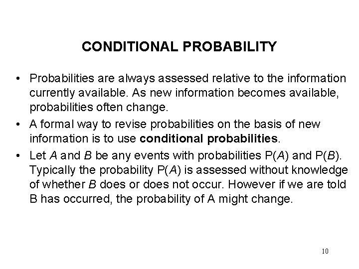 CONDITIONAL PROBABILITY • Probabilities are always assessed relative to the information currently available. As CONDITIONAL PROBABILITY • Probabilities are always assessed relative to the information currently available. As