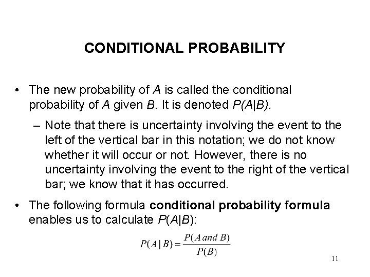CONDITIONAL PROBABILITY • The new probability of A is called the conditional probability of CONDITIONAL PROBABILITY • The new probability of A is called the conditional probability of