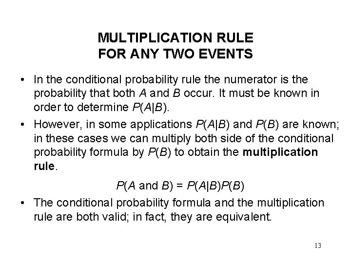 MULTIPLICATION RULE FOR ANY TWO EVENTS • In the conditional probability rule the numerator MULTIPLICATION RULE FOR ANY TWO EVENTS • In the conditional probability rule the numerator