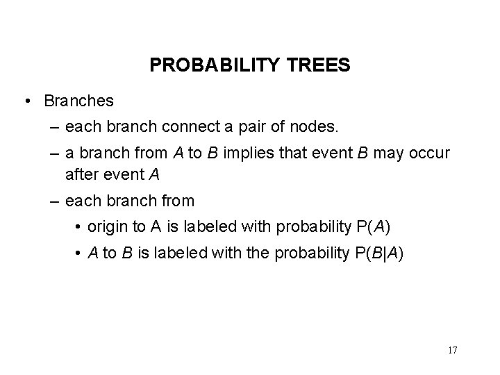 PROBABILITY TREES • Branches – each branch connect a pair of nodes. – a PROBABILITY TREES • Branches – each branch connect a pair of nodes. – a