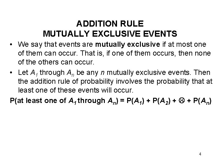 ADDITION RULE MUTUALLY EXCLUSIVE EVENTS • We say that events are mutually exclusive if ADDITION RULE MUTUALLY EXCLUSIVE EVENTS • We say that events are mutually exclusive if