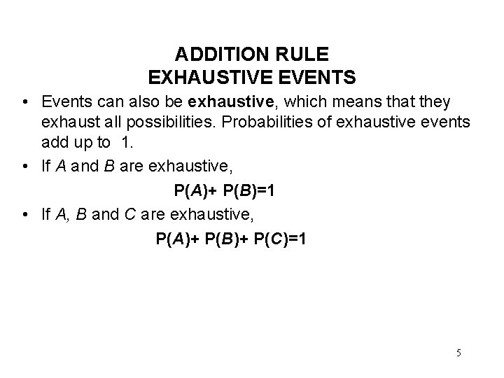 ADDITION RULE EXHAUSTIVE EVENTS • Events can also be exhaustive, which means that they ADDITION RULE EXHAUSTIVE EVENTS • Events can also be exhaustive, which means that they