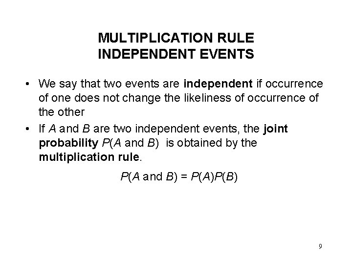 MULTIPLICATION RULE INDEPENDENT EVENTS • We say that two events are independent if occurrence MULTIPLICATION RULE INDEPENDENT EVENTS • We say that two events are independent if occurrence