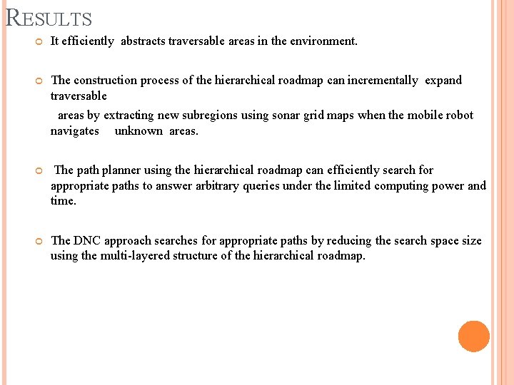 RESULTS It efficiently abstracts traversable areas in the environment. The construction process of the