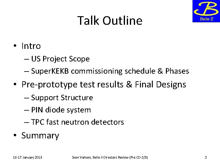 Talk Outline • Intro – US Project Scope – Super. KEKB commissioning schedule &
