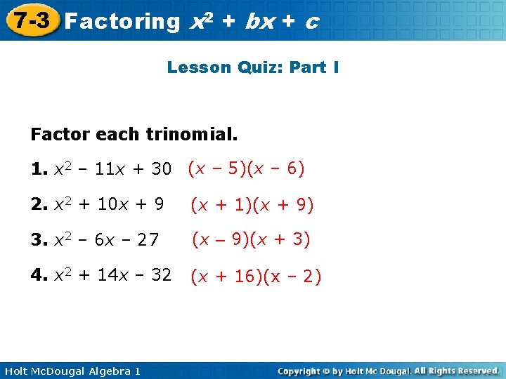 7 -3 Factoring x 2 + bx + c Lesson Quiz: Part I Factor