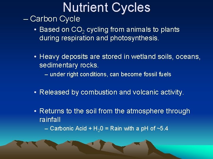 Nutrient Cycles – Carbon Cycle • Based on CO 2 cycling from animals to