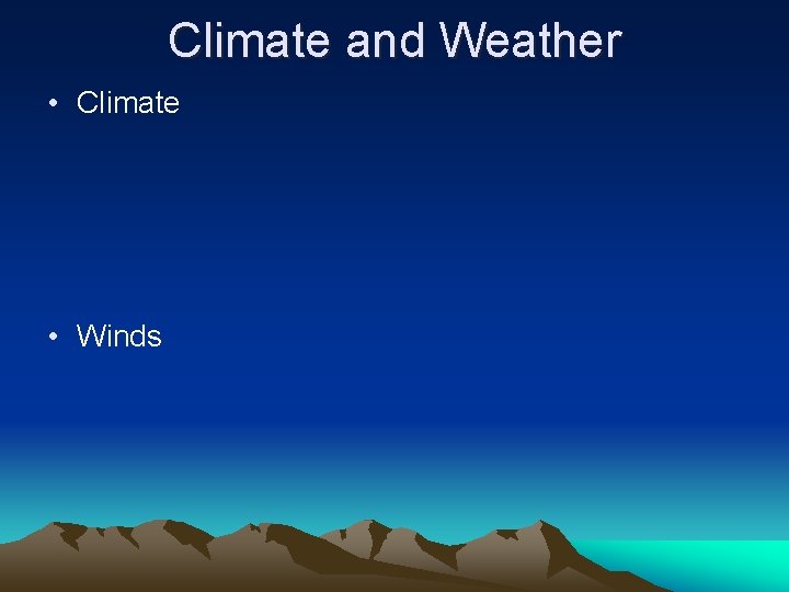 Climate and Weather • Climate • Winds 