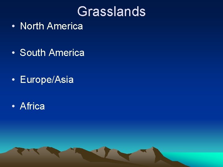 Grasslands • North America • South America • Europe/Asia • Africa 