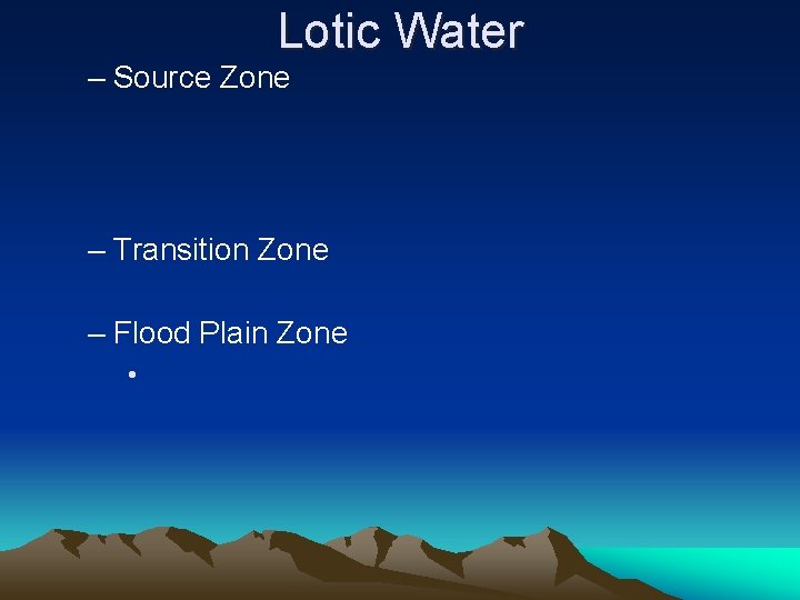 Lotic Water – Source Zone – Transition Zone – Flood Plain Zone • 