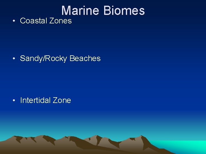 Marine Biomes • Coastal Zones • Sandy/Rocky Beaches • Intertidal Zone 