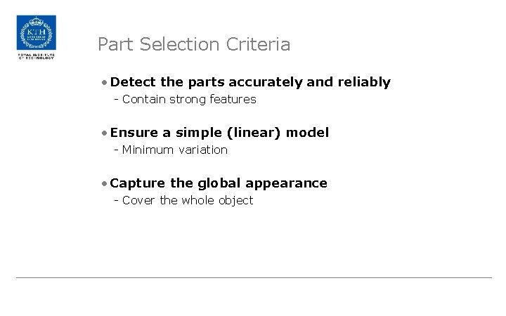 Part Selection Criteria • Detect the parts accurately and reliably - Contain strong features