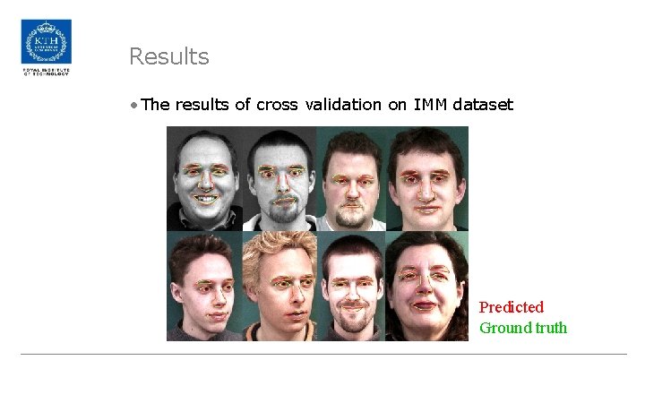 Results • The results of cross validation on IMM dataset Predicted Ground truth 