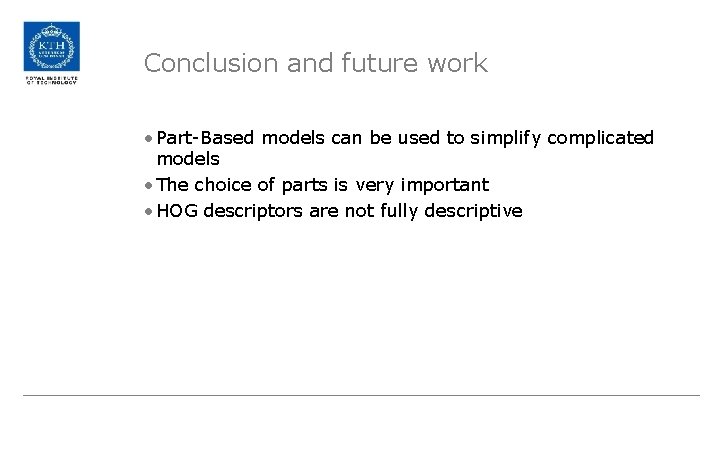Conclusion and future work • Part-Based models can be used to simplify complicated models
