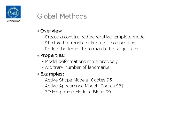 Global Methods • Overview: - Create a constrained generative template model - Start with