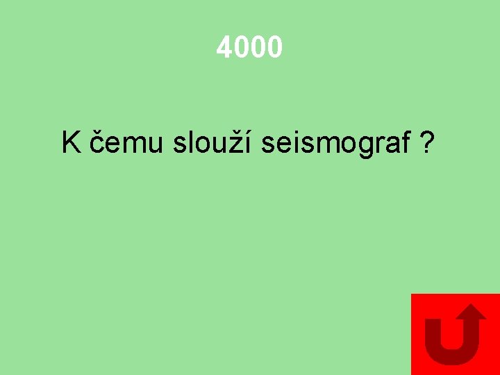 4000 K čemu slouží seismograf ? 