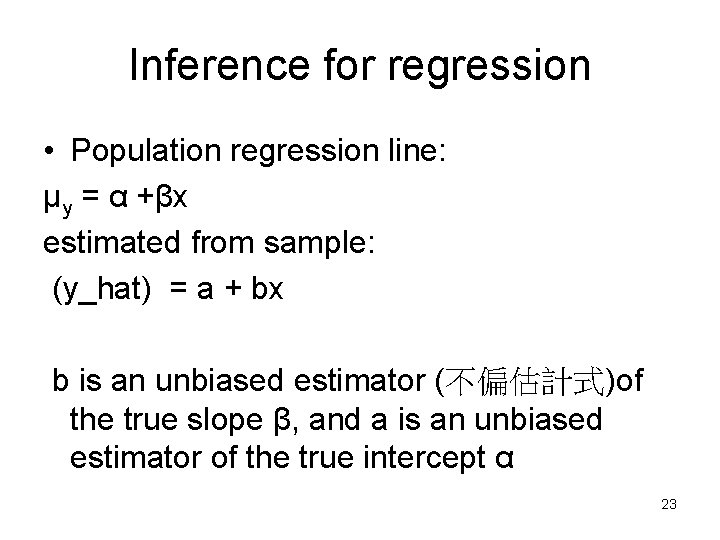 Inference for regression • Population regression line: μy = α +βx estimated from sample: