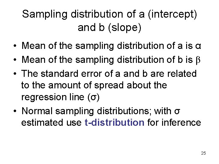 Sampling distribution of a (intercept) and b (slope) • Mean of the sampling distribution