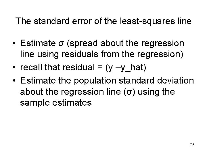 The standard error of the least-squares line • Estimate σ (spread about the regression