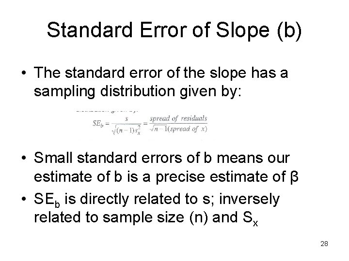 Standard Error of Slope (b) • The standard error of the slope has a