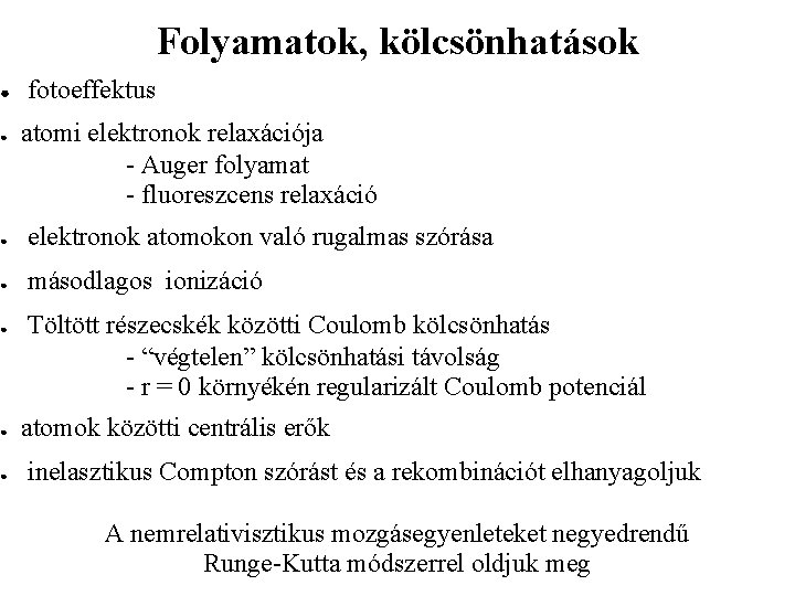 Folyamatok, kölcsönhatások ● ● fotoeffektus atomi elektronok relaxációja - Auger folyamat - fluoreszcens relaxáció