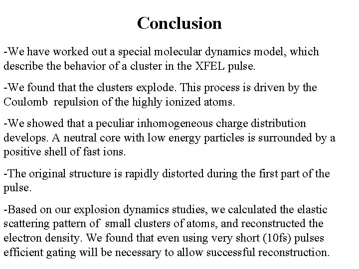 Conclusion -We have worked out a special molecular dynamics model, which describe the behavior