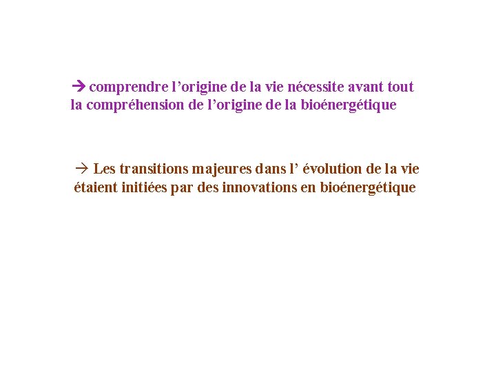  comprendre l’origine de la vie nécessite avant tout la compréhension de l’origine de