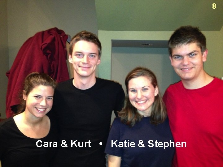 8 Cara & Kurt • Katie & Stephen 