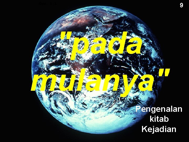 Gen. 1: 1 9 "pada mulanya" Pengenalan kitab Kejadian 