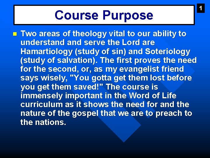 Course Purpose n Two areas of theology vital to our ability to understand serve
