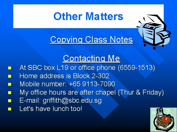 Other Matters Copying Class Notes Contacting Me n n n At SBC box L