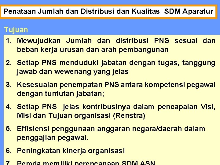 Penataan Jumlah dan Distribusi dan Kualitas SDM Aparatur Tujuan 1. Mewujudkan Jumlah dan distribusi