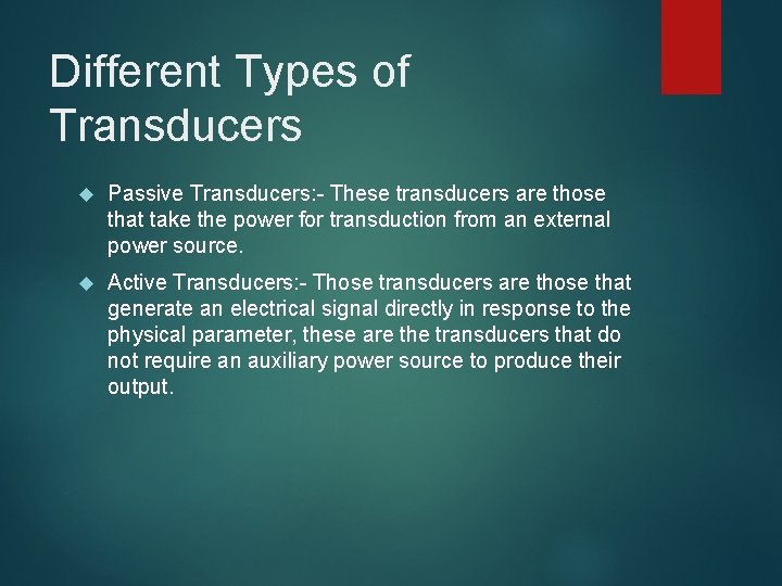 Different Types of Transducers Passive Transducers: - These transducers are those that take the Different Types of Transducers Passive Transducers: - These transducers are those that take the