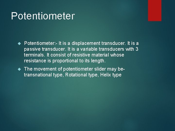 Potentiometer Potentiometer: - It is a displacement transducer. It is a passive transducer. It Potentiometer Potentiometer: - It is a displacement transducer. It is a passive transducer. It