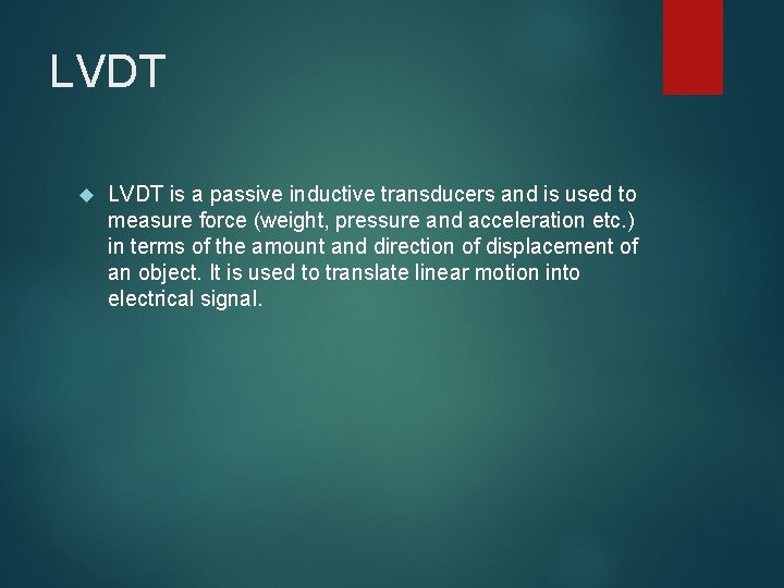 LVDT is a passive inductive transducers and is used to measure force (weight, pressure LVDT is a passive inductive transducers and is used to measure force (weight, pressure