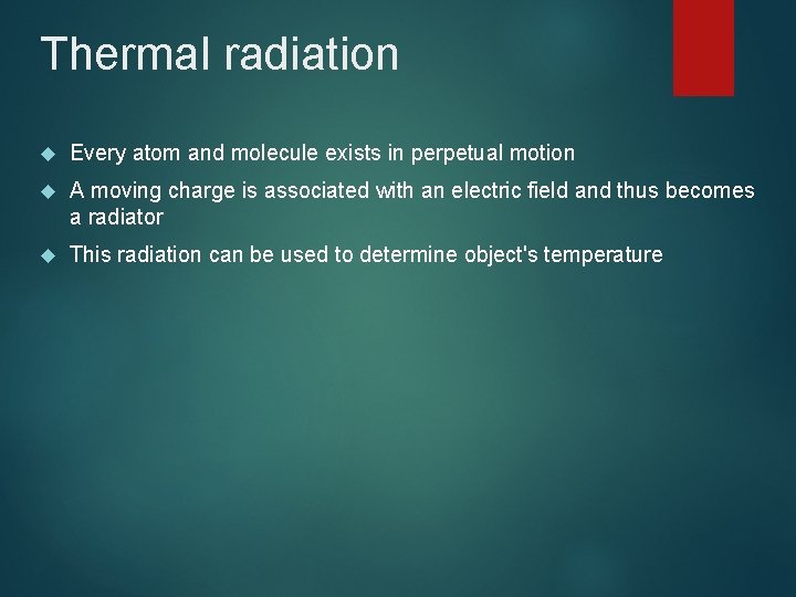Thermal radiation Every atom and molecule exists in perpetual motion A moving charge is Thermal radiation Every atom and molecule exists in perpetual motion A moving charge is
