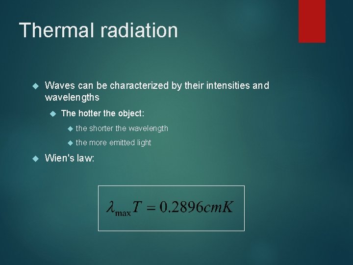 Thermal radiation Waves can be characterized by their intensities and wavelengths The hotter the Thermal radiation Waves can be characterized by their intensities and wavelengths The hotter the