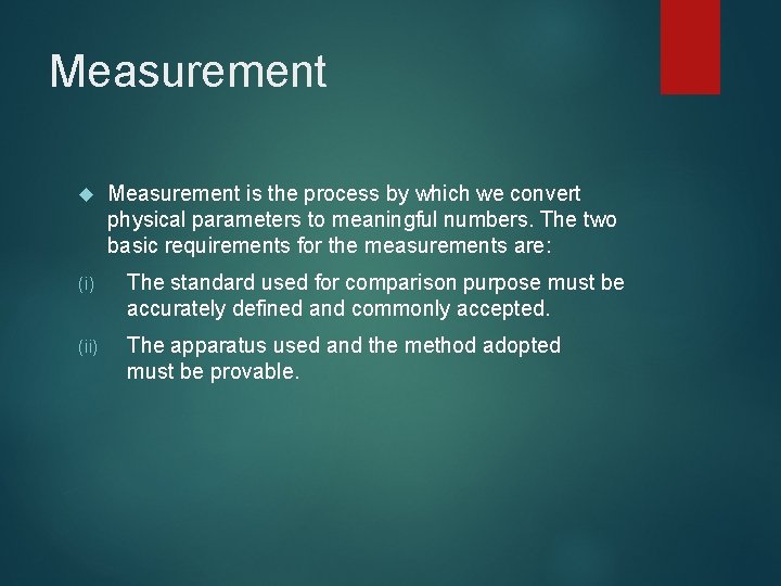 Measurement is the process by which we convert physical parameters to meaningful numbers. The Measurement is the process by which we convert physical parameters to meaningful numbers. The