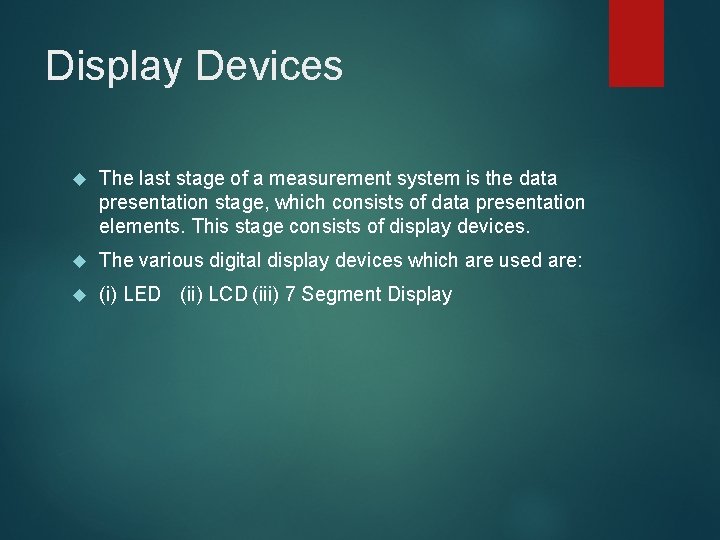 Display Devices The last stage of a measurement system is the data presentation stage, Display Devices The last stage of a measurement system is the data presentation stage,