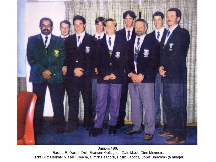 Juniors 1997 Back L-R: Gareth Dell, Brandon Gallagher, Dale Mack, Dino Meneses. Front L-R: