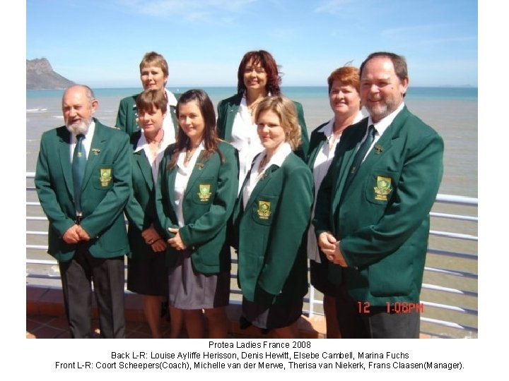 Protea Ladies France 2008 Back L-R: Louise Ayliffe Herisson, Denis Hewitt, Elsebe Cambell, Marina