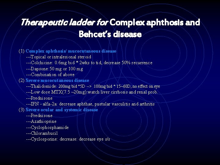 Therapeutic ladder for Complex aphthosis and Behcet’s disease (1) Complex aphthosis/ mucocutaneous disease ---Topical