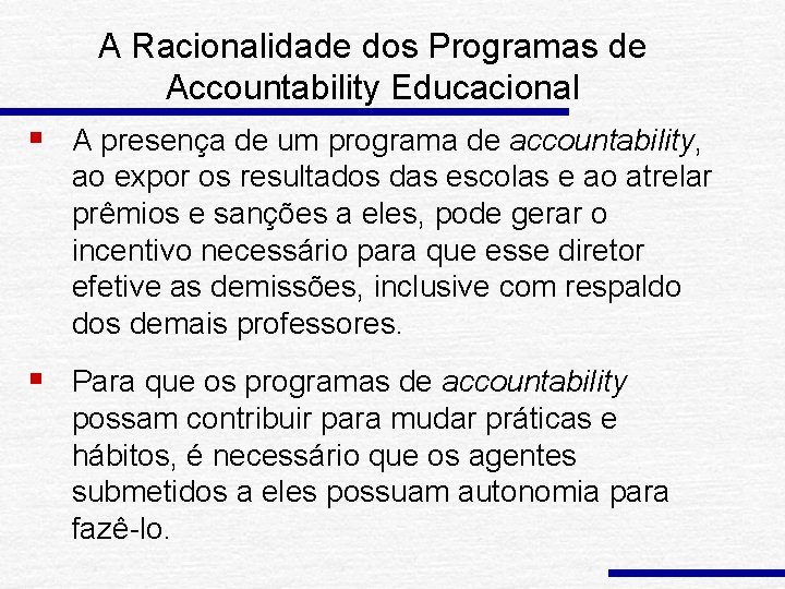 A Racionalidade dos Programas de Accountability Educacional § A presença de um programa de