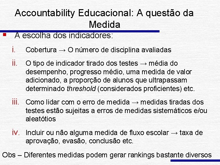 Accountability Educacional: A questão da Medida § A escolha dos indicadores: i. Cobertura →