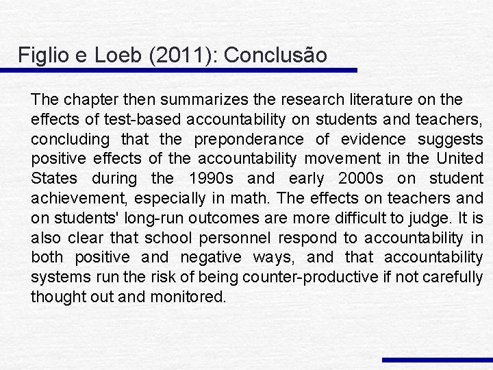 Figlio e Loeb (2011): Conclusão The chapter then summarizes the research literature on the