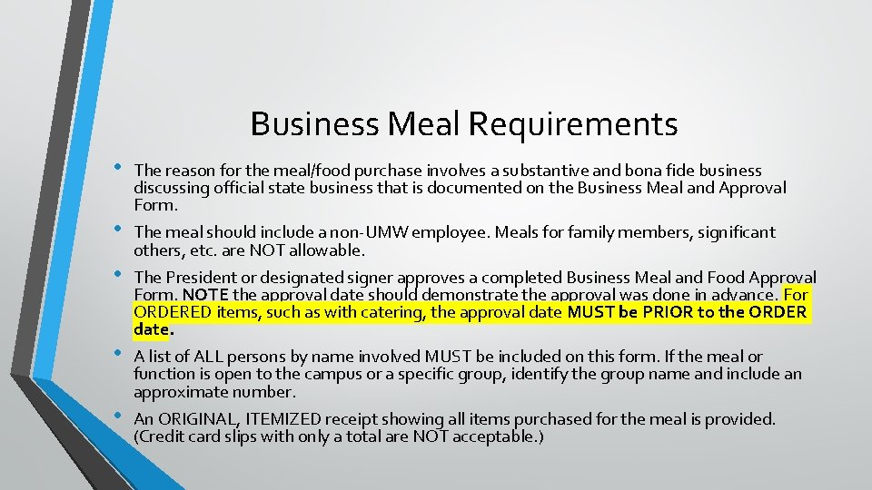 Business Meal Requirements • • • The reason for the meal/food purchase involves a