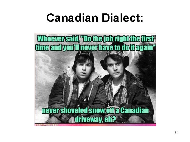 Canadian Dialect: 34 