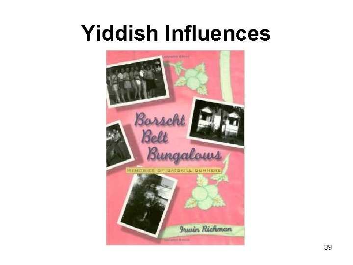 Yiddish Influences 39 